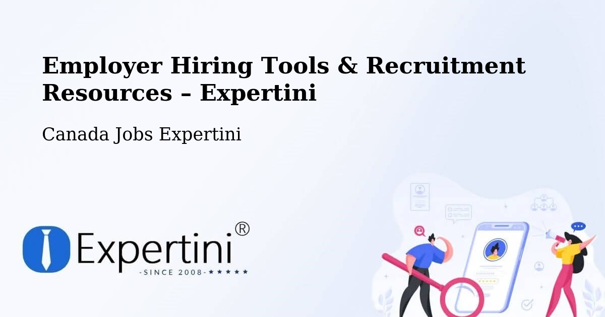 Employer Hiring Tools & Recruitment Resources – Taber - Taber, Canada Jobs Expertini